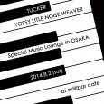 2014 8/2 「SPECIAL MUSIC LOUNGE in OSAKA」 昨年のエマーソン北村さんとの7インチ発売ツアーでエマさんから紹介してもらい知り合ってから色々交流してきたイッチー&ヨッシーのユニットYOSSY LITTLE NOISE WEAVERとの大阪でのLIVEです。先日のキチムでのセッションから引き続きお互いの曲をカヴァーしあったり、楽しくなりそうです! 出演 TUCKER YOSSY LITTLE NOISE WEAVER（YOSSY/icchie/UMEKEN） 会場：millibar cafe　　 http://artniks.jp/ 料金：前売　3000円（1drink別）/当日　3500円（1drink別） 席種：着席または立ち見（整理番号順の入場となります） ご予約・お問い合わせは 下記へ連絡ください。 アートニクス　06-6531-7821 メール：event@artniks.jp メールの件名を「8/2ライブ」として、「お名前」「お電話番号」「ご予約人数」をお 書き添えの上お申込下さい。 ＊料金は公演当日の精算となります。 ＊受付確認後メールを返信いたします。 ＊キャンセルの可能性のあるお申込はご遠慮くださいますようお願いいたします。 ——————————————————– 『2014年8月2日（土曜日）、YOSSY LITTLE NOISE WEAVERは、超絶エレクトーン奏者TUCKERを 大阪 millibar cafeにお招きしてライブイベントを開催します。 YOSSY LNW がTUCKERの名曲”YELLOW RICE FLOWER” をライブでカバーしたり、 TUCKERがYOSSYのデタミネーションズ時代の曲”SWEET NIGHT DEW”がライブでカバーし てくれたり、 またとても楽しいライブでのセッションも何度かご一緒させていただくうちに 「一度がっつりと２マンでジョイントいたしましょう」ということになった次第です。 今回は、TUCKERが東京 恵比寿LIQUID ROOM のTIME OUT CAFEで定期的に開催している、 食事やお酒とともにゆるりエレクトーン演奏をきかせる〝TUCKER’S MUSIC LOUNGE〝 の スペシャルバージョンでもあります。 YOSSY LITTLE NOISE WEAVERとTUCKERの共演もあり、素晴らしい真夏の夜になることで しょう！ ミリバールカフェがこの日のために特別にご用意する限定メニューもお楽しみください 。』 YOSSY
