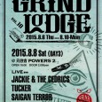 GRINDLODGE party ～poolcoping grind jam vol.10～ 2015.8.8 @元住吉POWERS2 2015.8.8 Sat (DAY3) OPEN 18:00 DOOR: 2000yen [LIVE] JACKIE & THE CEDRICS TUCKER SAIGAN TERROR POWERS2 tel: 044-455-0007 &nbsp;